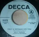 7inch Vinyl Single - Billy Parker - Only A Woman Like You / Room Full Of Fools