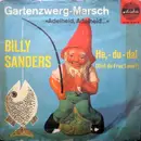 7inch Vinyl Single - Billy Sanders - Gartenzwerg-Marsch / He,-Du-Da!