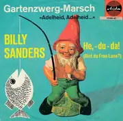 7inch Vinyl Single - Billy Sanders - Gartenzwerg-Marsch / He,-Du-Da!
