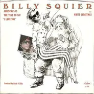 Billy Squier - Christmas Is The Time To Say I Love You