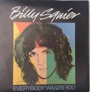 7inch Vinyl Single - Billy Squier - Everybody Wants You