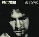 7inch Vinyl Single - Billy Squier - Love Is The Hero