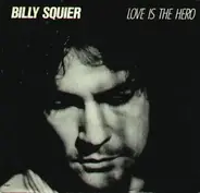 Billy Squier - Love Is The Hero