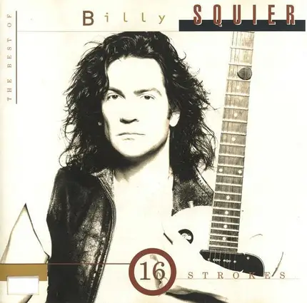 Billy Squier - 16 Strokes: The Best Of Billy Squier