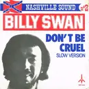 7inch Vinyl Single - Billy Swan - Don't Be Cruel / P.M.S. (Post Mortem Sickness)