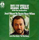 7inch Vinyl Single - Billy Swan With The Jordanaires - Just Want To Taste Your Wine