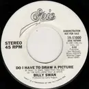 7inch Vinyl Single - Billy Swan - Do I Have To Draw A Picture