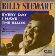 Billy Stewart - Every Day I Have The Blues
