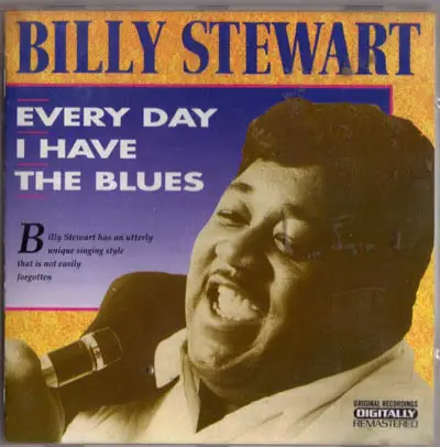 Billy Stewart - Every Day I Have The Blues