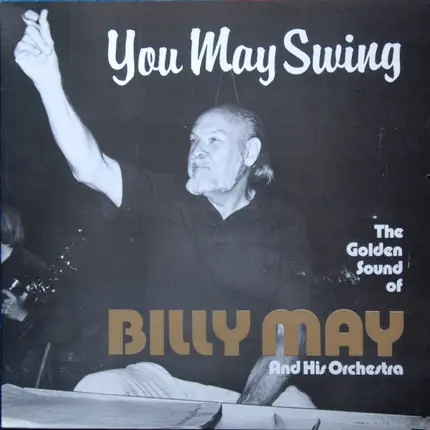 Billy May And His Orchestra - You May Swing - The Golden Sound Of Billy May And His Orchestra