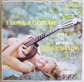 Billy Byrd - I Love a Guitar