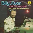 7'' - Billy Swan - Don't Be Cruel / P.M.S. (Post Mortem Sickness)