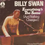 7inch Vinyl Single - Billy Swan - Everything's The Same (Ain't Nothing Changed) / Overnight Thing (Usually)