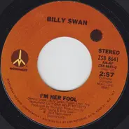 Billy Swan - I'm Her Fool / I'd Like To Work For You