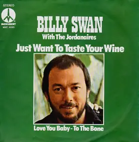 Billy Swan - Just Want To Taste Your Wine