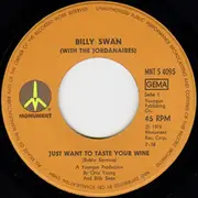 7'' - Billy Swan With The Jordanaires - Just Want To Taste Your Wine
