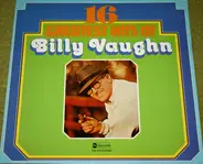 Billy Vaughn - 16 Greatest His Of Billy Vaughn