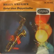 Billy Vaughn And His Orchestra - Unter Dem Doppeladler / Auf Wiederseh'n