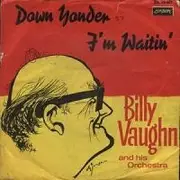7'' - Billy Vaughn And His Orchestra - Down Yonder / I'm Waitin'