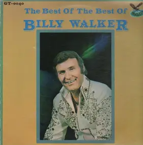 Billy Walker - The Best Of The Best Of