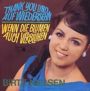 Birte Nielsen - Thank You Und Auf Wiedersehn / Wenn Die Blumen Auch Verblühen