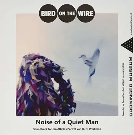 BIRD ON THE WIRE - Noise of a Quiet Man