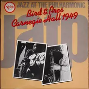 Bird & Pres - Jazz At The Philharmonic - Carnegie Hall 1949
