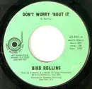 7inch Vinyl Single - Bird Rollins - Don´t Worry ´Bout It / All On Account Of You