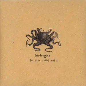 Birdengine - I fed thee rabbit water