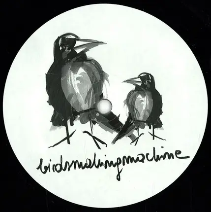 Birdsmakingmachine - Birdsmakingmachine 006
