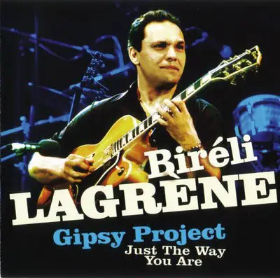 Biréli Lagrène / Gipsy Project - Just The Way You Are