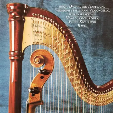 Vivaldi / Bach / Parry / Fauré a.o. - Birgit Bachhuber Und Christoph Hellmann Spielen Werke Von Vivaldi, Bach, Parry, Fauré, Spohr Und Ra