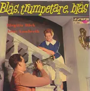 Birgitta Bäck & Arne Lamberth - Blås Trumpetare, Blås!
