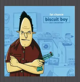 Biscuit Boy AKA Crackerman - Fat Chance