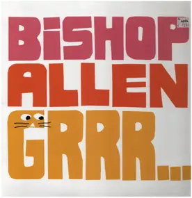 BISHOP ALLEN - Grrr...