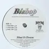 12'' - Bishop - Shut It Down / Alcohol, Sex Drugs