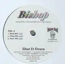 12'' - Bishop - Shut It Down / Alcohol, Sex Drugs