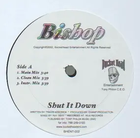 bishop - Shut It Down / Alcohol, Sex Drugs