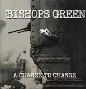 BISHOPS GREEN - A Chance To Change