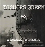 Bishops Green - A Chance To Change