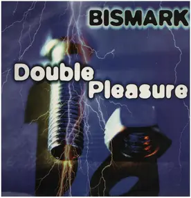 Bismark - Double Pleasure