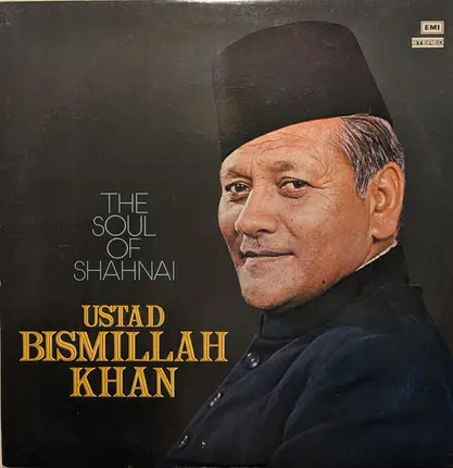 Bismillah Khan - The Soul Of Shahnai