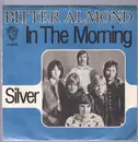 7inch Vinyl Single - Bitter Almond - In The Morning / Silver