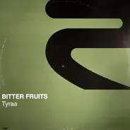 Bitter Fruits - Tyraa
