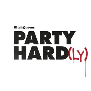 Bitch Queens - Party Hard