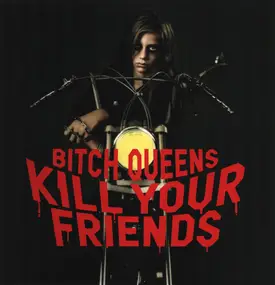 BITCH QUEENS - Kill Your Friends