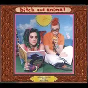 Bitch and Animal - Sour Juice...