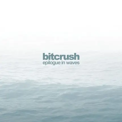 Bitcrush - Epilogue in Waves
