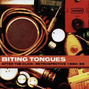 Biting Tongues - After The Click - Retrospective 1980-89