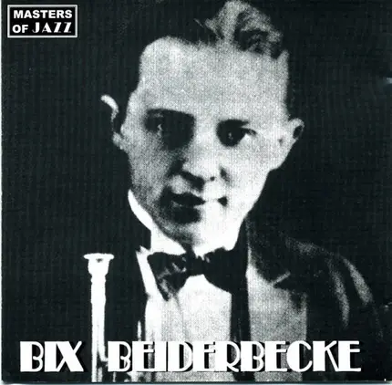 Bix Beiderbecke - Masters Of Jazz